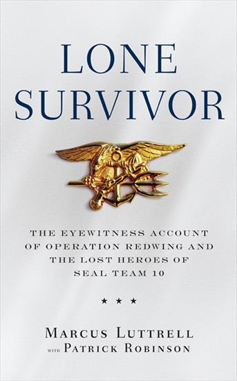 Lone Survivor_ The Eyewitness Account of Operation Redwing Heroe... - Marcus Luttrell  Patrick ...The Eyewitness _ 10 v5.0.jpg