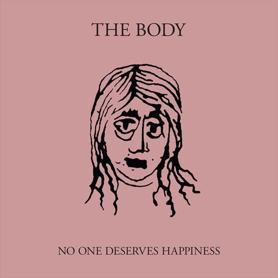The Body - No One Deserves Happiness 2016 - front.jpg