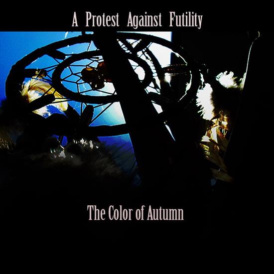 A Protest Against Futility - The Color Of Autumn 2015 - Cover.jpg