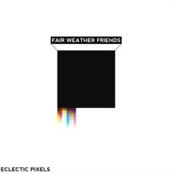 fair weather friends - Fair Weather Friends - Eclectic Pixels.jpg