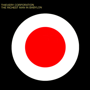 Thievery Corporation - The Richest Man In Babylon - Thievery Corporation - The Richest Man In Babylon.jpg