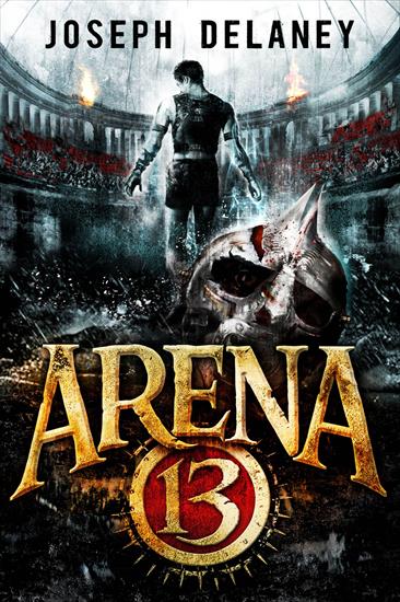 Arena 13 tom 1 - Arena 13 - Joseph Delaney - Arena 13 tom 1 - Arena 13.jpg