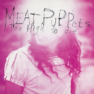 Meat Puppets - To High To Die 1994 - folder.jpg