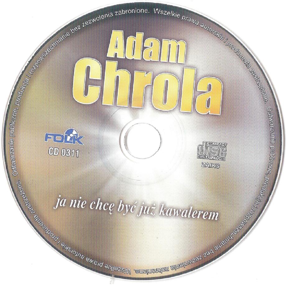 Adam Chrola1 - Adam Chrola - Ja nie chcę być już kawalerem - CD.jpg